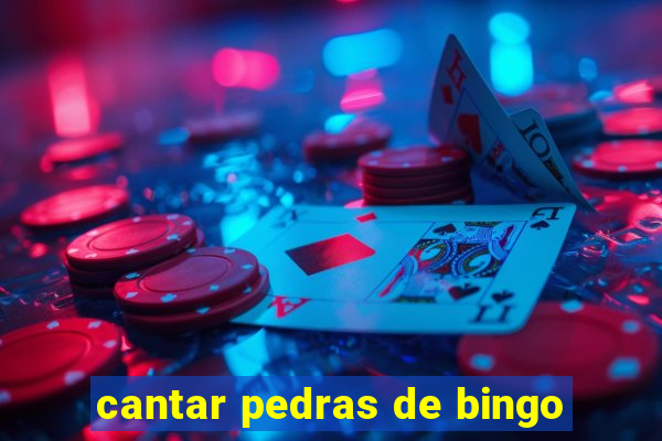 cantar pedras de bingo